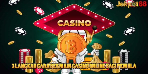 3 Langkah Cara Bermain Casino Online Bagi Pemula